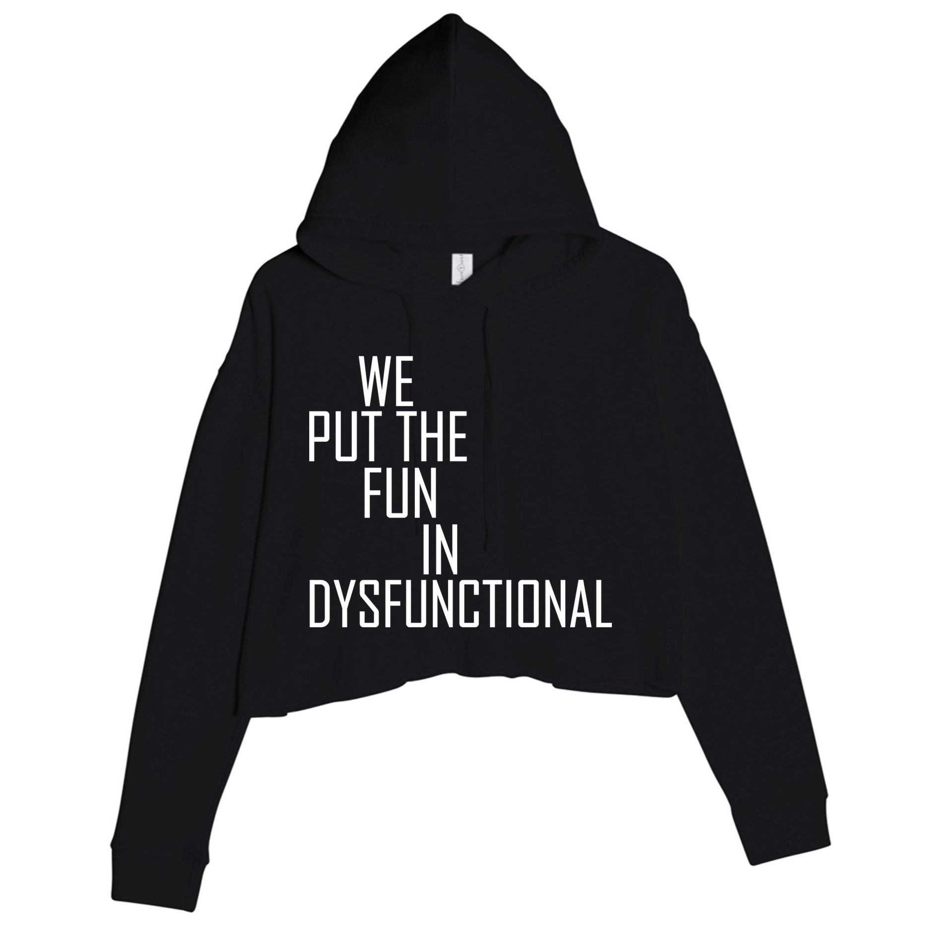 We Put The Fun In Dysfunctional Crop Fleece Hoodie