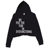 We Put The Fun In Dysfunctional Crop Fleece Hoodie