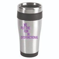We Put The Fun In Dysfunctional 16oz Travel Tumbler