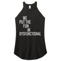 We Put The Fun In Dysfunctional Women's Perfect Tri Rocker Tank