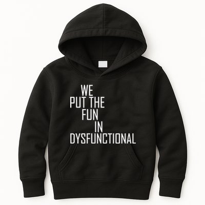 We Put The Fun In Dysfunctional Kids Hoodie