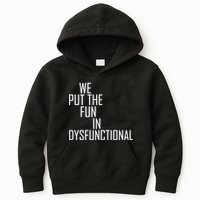 We Put The Fun In Dysfunctional Kids Hoodie
