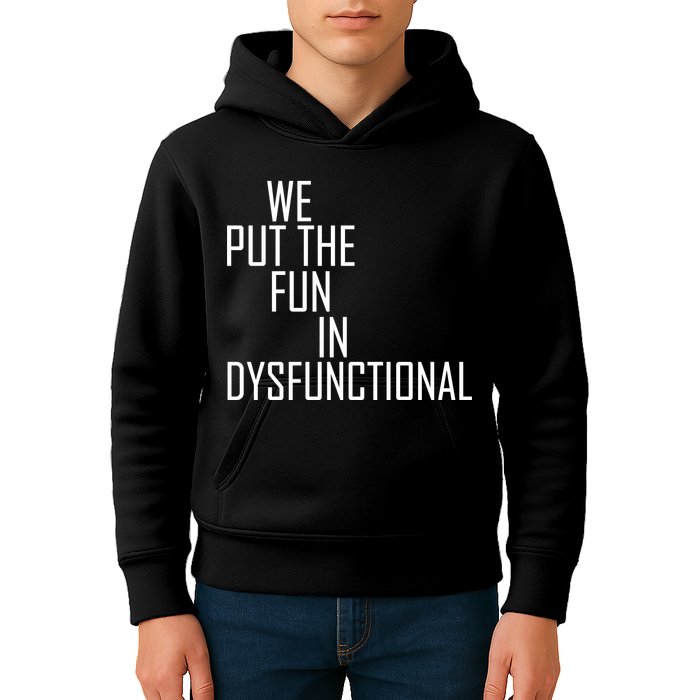 We Put The Fun In Dysfunctional Kids Hoodie