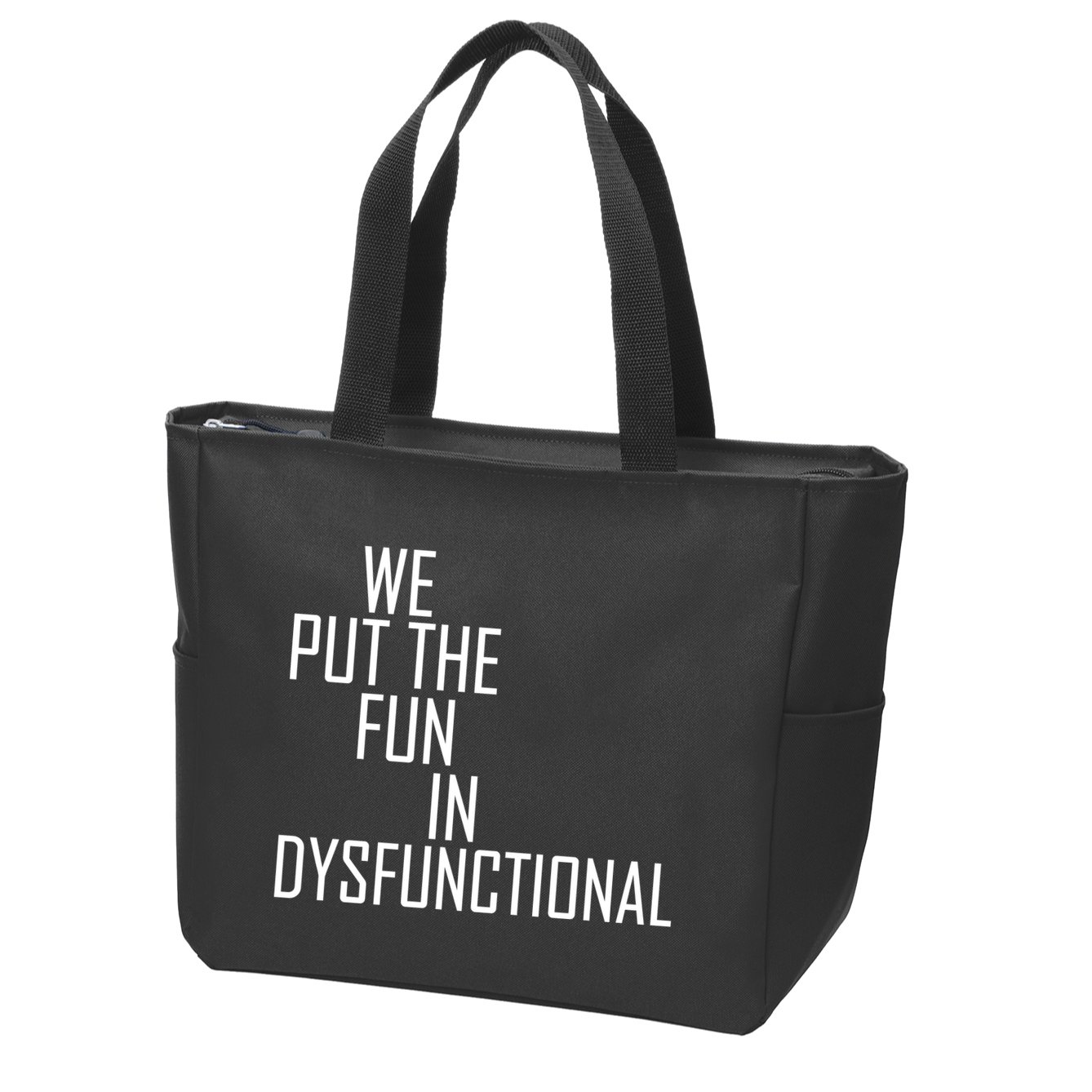 We Put The Fun In Dysfunctional Zip Tote Bag