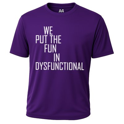 We Put The Fun In Dysfunctional Performance Shirt
