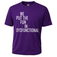 We Put The Fun In Dysfunctional Performance Shirt