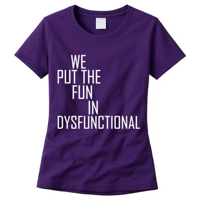 We Put The Fun In Dysfunctional Womens T-Shirt