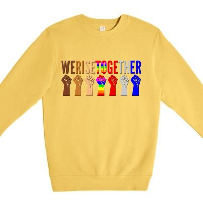 We Rise Together Unity Protest Support Premium Crewneck Sweatshirt