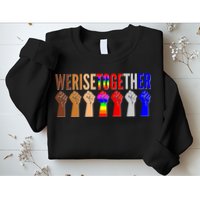 We Rise Together Unity Protest Support Sweatshirt