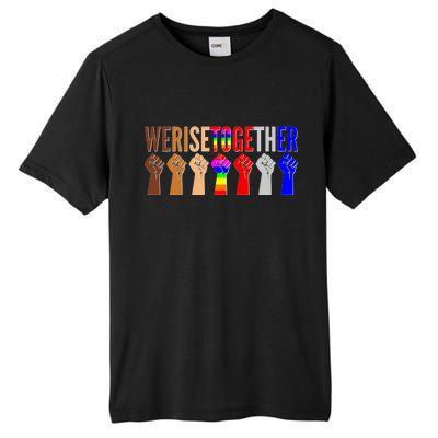 We Rise Together Unity Protest Support Tall Fusion ChromaSoft Performance T-Shirt