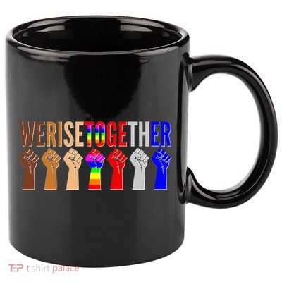 We Rise Together Unity Protest Support 11oz C Handle Ceramic Mug