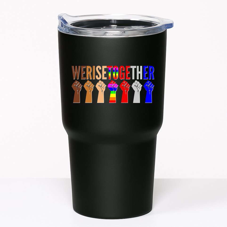 We Rise Together Unity Protest Support Tumbler