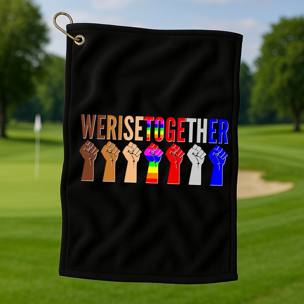 We Rise Together Unity Protest Support Golf Towel