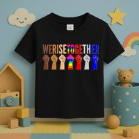 We Rise Together Unity Protest Support Toddler T-Shirt