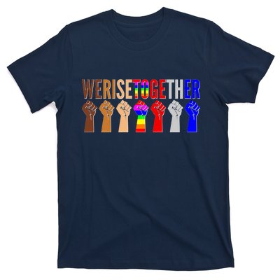 We Rise Together Unity Protest Support T-Shirt