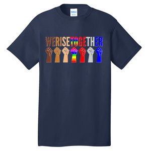 We Rise Together Unity Protest Support Tall T-Shirt