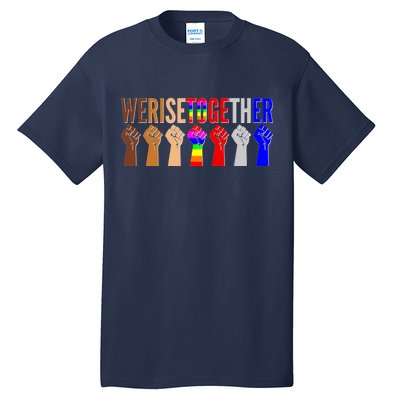 We Rise Together Unity Protest Support Tall T-Shirt