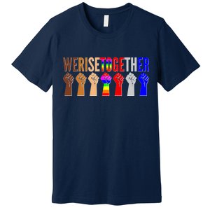 We Rise Together Unity Protest Support Premium T-Shirt