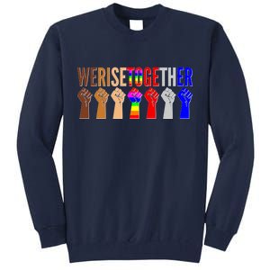 We Rise Together Unity Protest Support Tall Sweatshirt