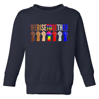 We Rise Together Unity Protest Support Toddler Sweatshirt