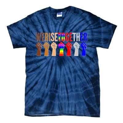 We Rise Together Unity Protest Support Tie-Dye T-Shirt