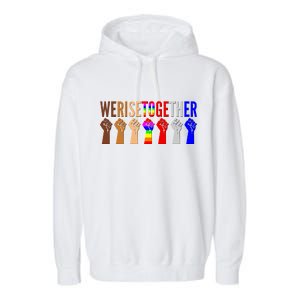 We Rise Together Unity Protest Support Garment-Dyed Fleece Hoodie