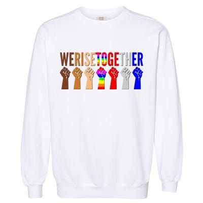 We Rise Together Unity Protest Support Garment-Dyed Sweatshirt