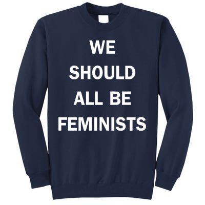 We Should All Be Feminists Women's Rights Tall Sweatshirt