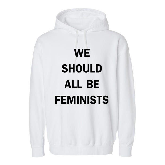 We Should All Be Feminists Women's Rights Garment-Dyed Fleece Hoodie