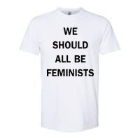 We Should All Be Feminists Women's Rights Softstyle CVC T-Shirt