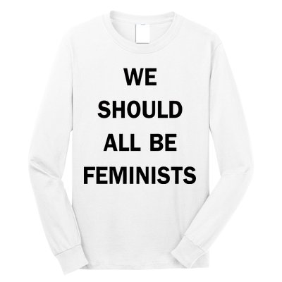 We Should All Be Feminists Women's Rights Long Sleeve Shirt