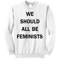 We Should All Be Feminists Women's Rights Sweatshirt