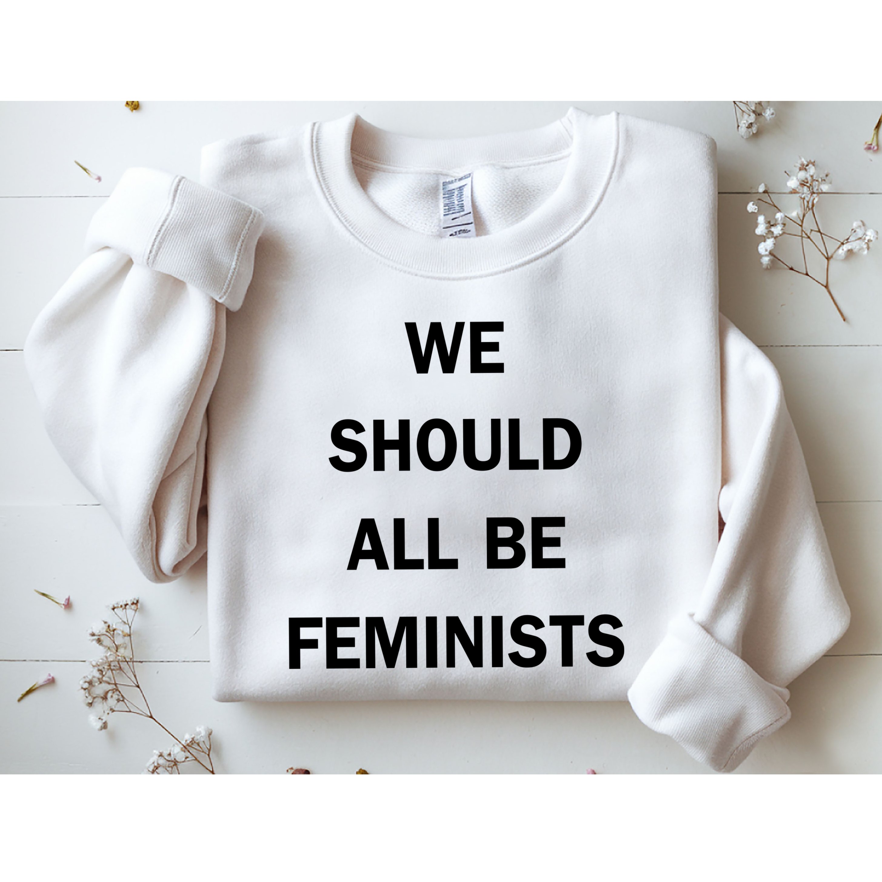 We Should All Be Feminists Women's Rights Sweatshirt