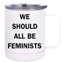 We Should All Be Feminists Women's Rights 12 oz Stainless Steel Tumbler Cup