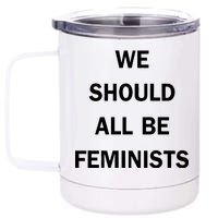 We Should All Be Feminists Women's Rights 12 oz Stainless Steel Tumbler Cup