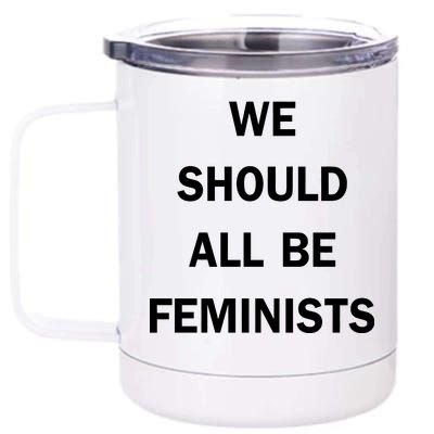 We Should All Be Feminists Women's Rights 12 oz Stainless Steel Tumbler Cup