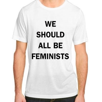 We Should All Be Feminists Women's Rights Adult ChromaSoft Performance T-Shirt