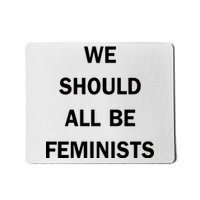 We Should All Be Feminists Women's Rights Mousepad