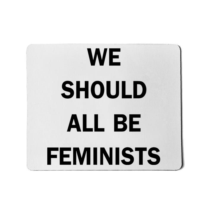 We Should All Be Feminists Women's Rights Mousepad