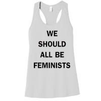 We Should All Be Feminists Women's Rights Women's Racerback Tank