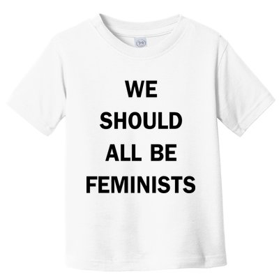 We Should All Be Feminists Women's Rights Toddler T-Shirt