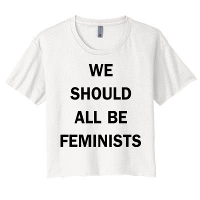 We Should All Be Feminists Women's Rights Women's Crop Top Tee