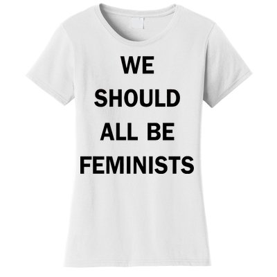 We Should All Be Feminists Women's Rights Women's T-Shirt