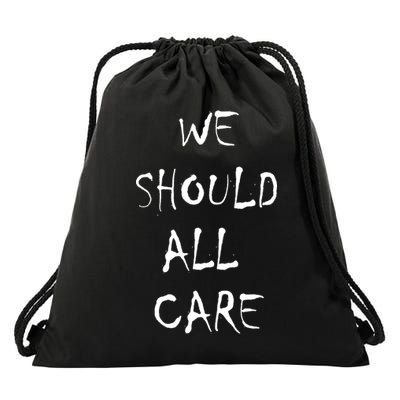 We Should All Care Drawstring Bag