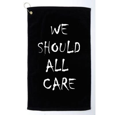 We Should All Care Golf Towel