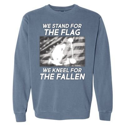 We Stand For The Flag We Kneel For The Fallen Garment-Dyed Sweatshirt