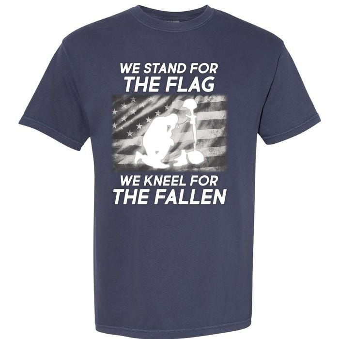 We Stand For The Flag We Kneel For The Fallen Garment-Dyed Heavyweight T-Shirt