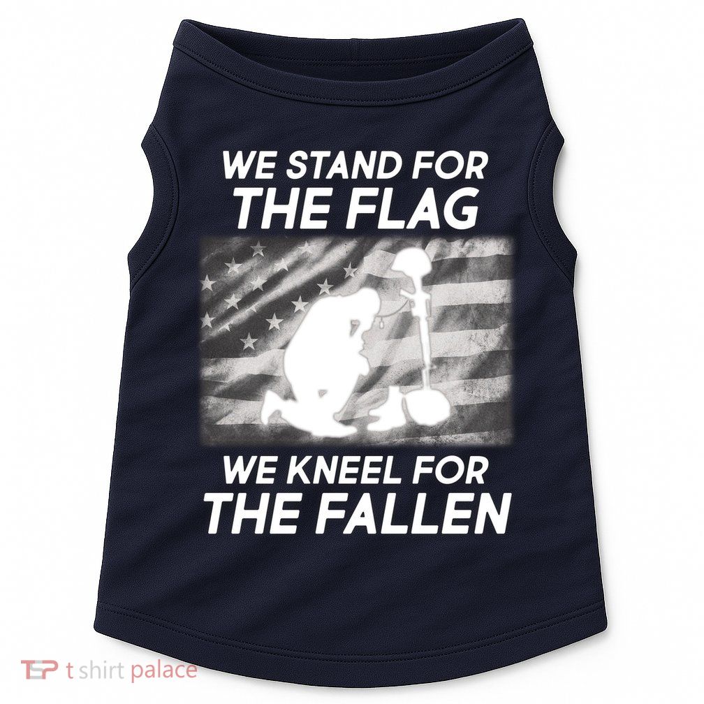 We Stand For The Flag We Kneel For The Fallen Doggie Tank
