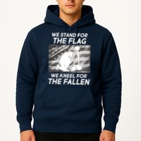 We Stand For The Flag We Kneel For The Fallen Hoodie