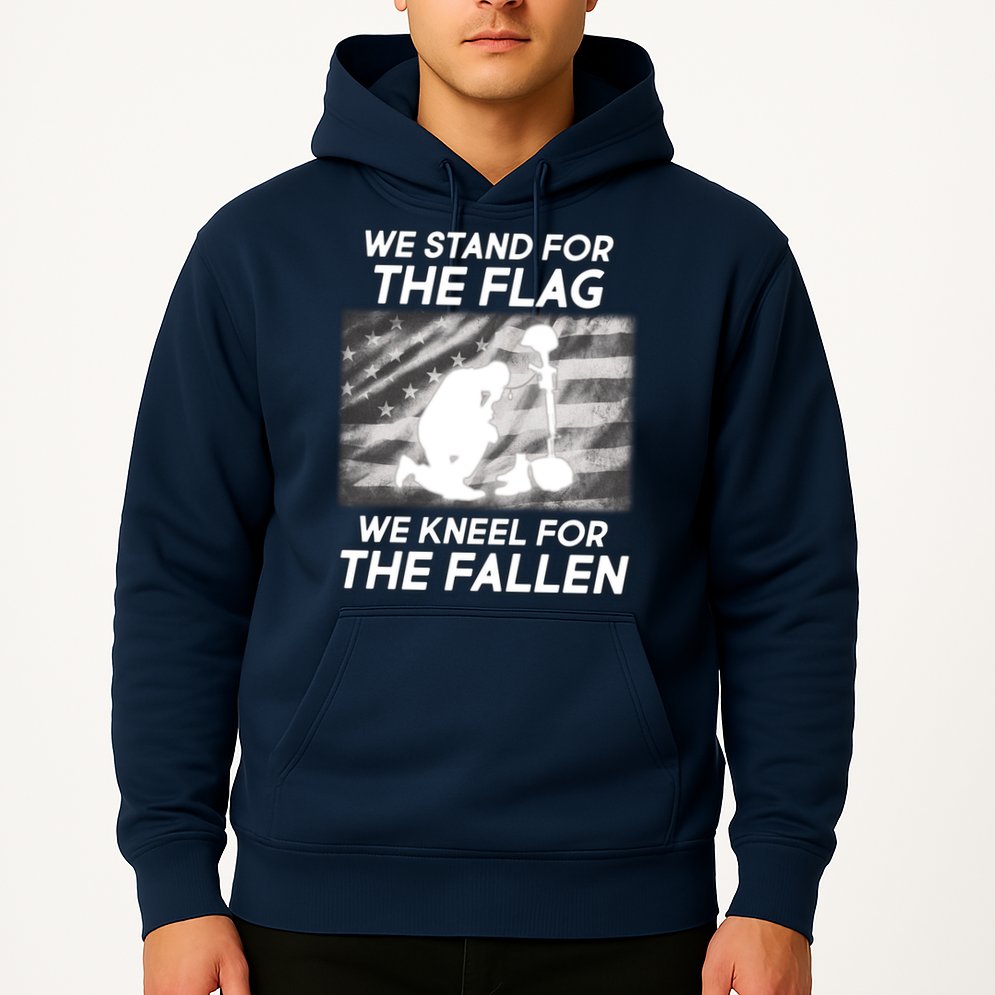 We Stand For The Flag We Kneel For The Fallen Hoodie
